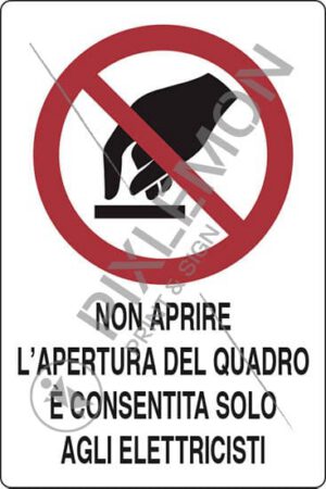 cartello NON APRIRE L'APERTURA DEL QUADRO E' CONSENTITA SOLO AGLI ELETTRICISTI