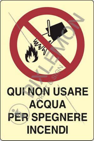 cartello QUI NON USARE ACQUA PER SPEGNERE INCENDI