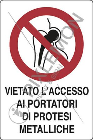 cartello VIETATO L’ACCESSO AI PORTATORI DI PROTESI METALLICHE
