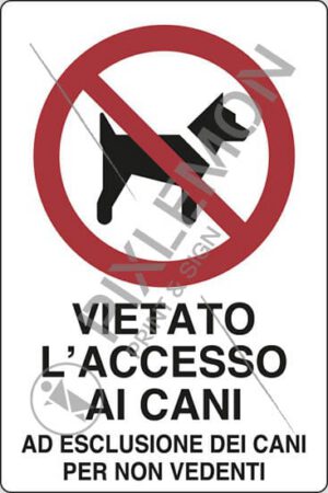 cartello VIETATO L’ACCESSO AI CANI AD ESCLUSIONE DEI CANI PER NON VEDENTI