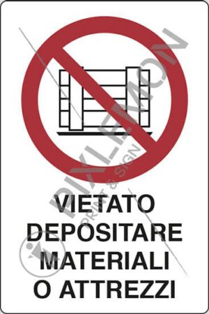 cartello VIETATO DEPOSITARE MATERIALI O ATTREZZI