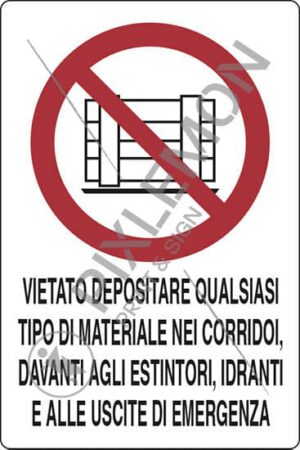 cartello VIETATO DEPOSITARE QUALSIASI TIPO DI MATERIALE NEI CORRIDOI, DAVANTI AGLI ESTINTORI, IDRANTI E ALLE USCITE