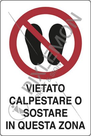 cartello VIETATO CALPESTARE O SOSTARE IN QUESTA ZONA