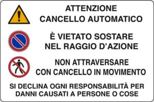 cartello ATTENZIONE CANCELLO AUTOMATICO E' VIETATO SOSTARE NEL RAGGIO D'AZIONE NON ATTRAVERSARE CON CANCELLO IN MOVIMENTO