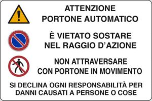 cartello ATTENZIONE PORTONE AUTOMATICO E' VIETATO SOSTARE NEL RAGGIO D'AZIONE NON ATTRAVERSARE CON PORTONE IN MOVIMENTO