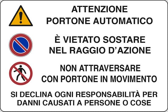 cartello ATTENZIONE PORTONE AUTOMATICO E' VIETATO SOSTARE NEL RAGGIO D'AZIONE NON ATTRAVERSARE CON PORTONE IN MOVIMENTO