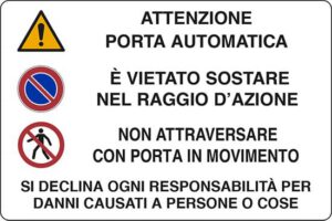 cartello ATTENZIONE PORTA AUTOMATICA E' VIETATO SOSTARE NEL RAGGIO D'AZIONE NON ATTRAVERSARE CON PORTA IN MOVIMENTO