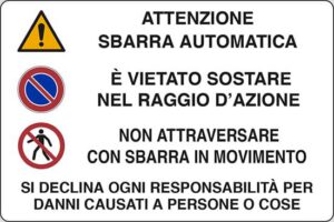 cartello ATTENZIONE SBARRA AUTOMATICA E' VIETATO SOSTARE NEL RAGGIO D'AZIONE NON ATTRAVERSARE CON SBARRA IN MOVIMENTO