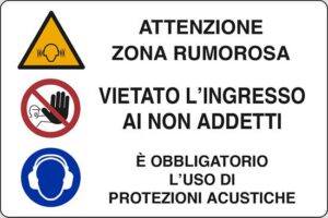 cartello ATTENZIONE ZONA RUMOROSA VIETATO L'INGRESSO AI NON ADDETTI E'OBBLIGATORIO L'USO DI PROTEZIONI ACUSTICHE
