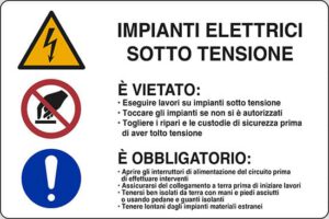 cartello IMPIANTI ELETTRICI SOTTO TENSIONE E' VIETATO: Eseguire lavori su impianti sotto tensione