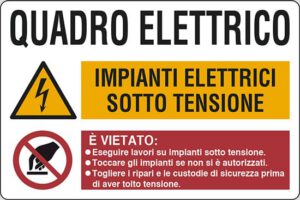 cartello QUADRO ELETTRICO IMPIANTI ELETTRICI SOTTO TENSIONE  È VIETATO: •Eseguire lavori su impianti sotto tensione. •Toccare gli impianti se non si è autorizzati. •Togliere i ripari e le custodie di sicurezza prima di aver tolto tensione
