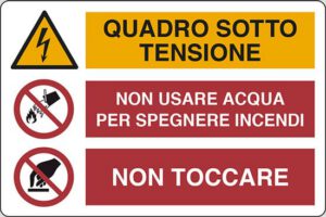 cartello QUADRO SOTTO TENSIONE NON USARE ACQUA PER SPEGNERE INCENDI NON TOCCARE