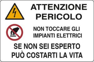 cartello ATTENZIONE PERICOLO NON TOCCARE GLI IMPIANTI ELETTRICI SE NON SEI ESPERTO PUÒ COSTARTI LA VITA