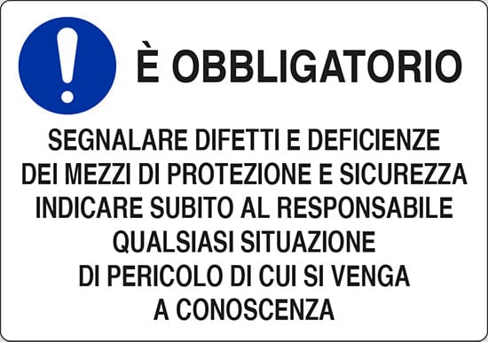 cartello E' OBBLIGATORIO SEGNALARE DIFETTI E DEFICIENZE DEI MEZZI DI PROTEZIONE E SICUREZZA
