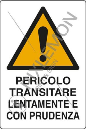 cartello PERICOLO TRANSITARE LENTAMENTE E CON PRUDENZA