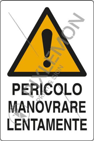 cartello PERICOLO MANOVRARE LENTAMENTE