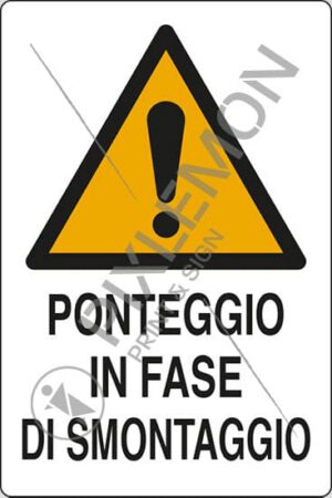 cartello PONTEGGIO IN FASE DI SMONTAGGIO