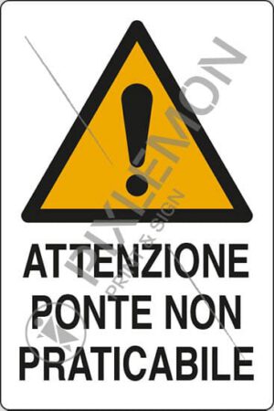 cartello ATTENZIONE PONTE NON PRATICABILE