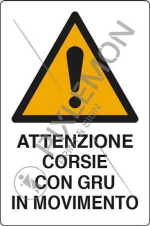 cartello ATTENZIONE CORSIE CON GRU IN MOVIMENTO