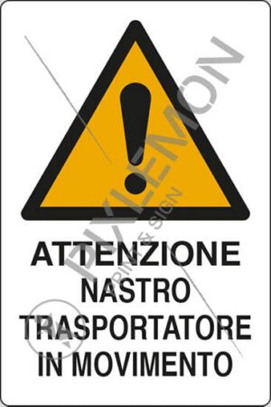 cartello ATTENZIONE NASTRO TRASPORTATORE IN MOVIMENTO