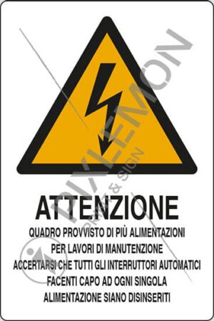 cartello ATTENZIONE QUADRO PROVVISTO DI PIÙ ALIMENTAZIONI PER LAVORI DI MANUTENZIONE ACCERTARSI CHE TUTTI GLI INTERRUTTORI AUTOMATICI FACENTI CAPO AD OGNI SINGOLA ALIMENTAZIONE SIANO DISINSERITI