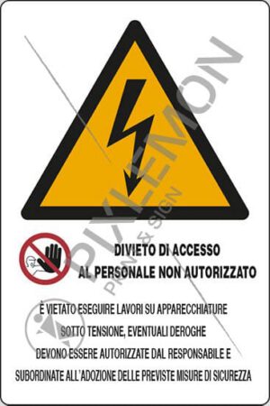 cartello DIVIETO DI ACCESSO AL PERSONALE NON AUTORIZZATO E' VIETATO ESEGUIRE LAVORI SU APPARECCHIATURE SOTTO TENSIONE