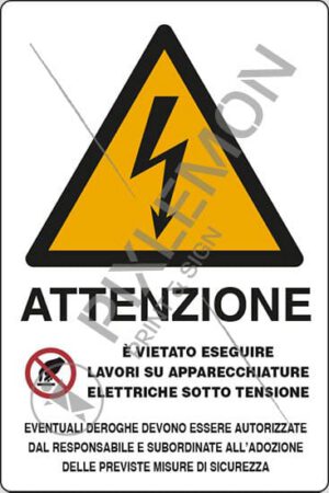 cartello ATTENZIONE E' VIETATO ESEGUIRE LAVORI SU APPARECCHIATURE ELETTRICHE SOTTO TENSIONE