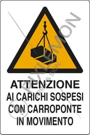 cartello ATTENZIONE AI CARICHI SOSPESI CON CARROPONTE IN MOVIMENTO