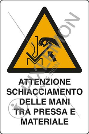 cartello ATTENZIONE SCHIACCIAMENTO DELLE MANI TRA PRESSA E MATERIALE