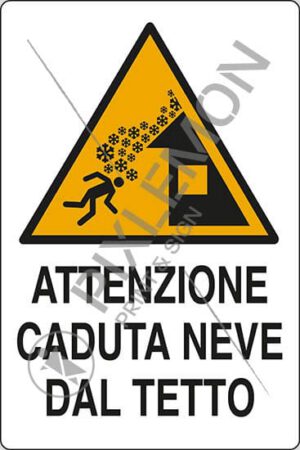 cartello ATTENZIONE CADUTA NEVE DAL TETTO